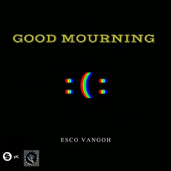 GOOD MOURNING by Esco vangoh