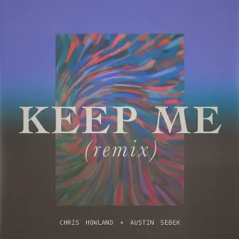 Keep Me (Remix) by Austin Sebek