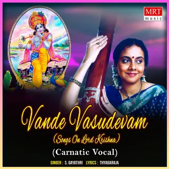 Vande Vasudevam (Songs On Lord Krishna) by S. Gayathri