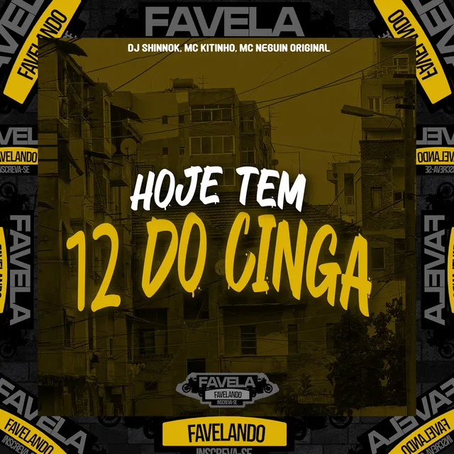 Hoje Tem 12 do Cinga