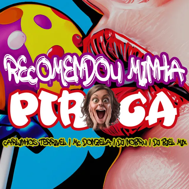 Recomendou Minha Piroca