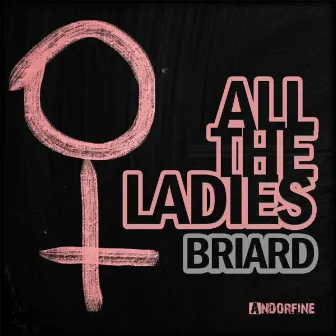 All the Ladies by Briard