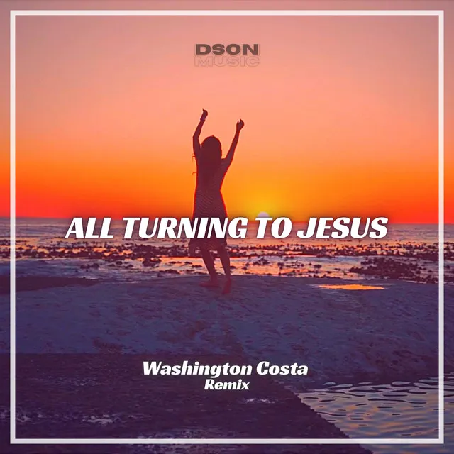 All Turning to Jesus (Washington Costa Remix)