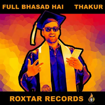 Full Bhasad Hai by Thakur