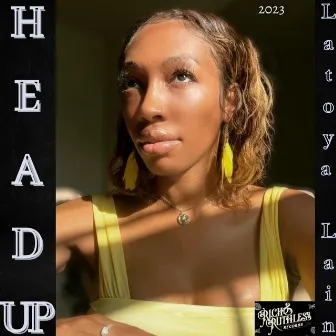 HEAD UP by Latoya Lain