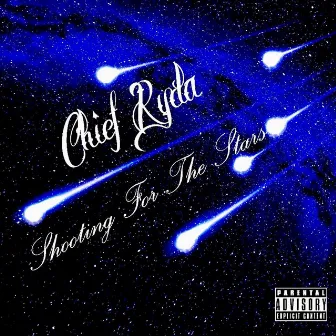 Shooting For The Stars by Chief Ryda