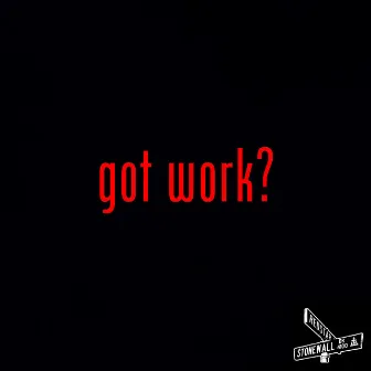 Got Work? by MF Khaos