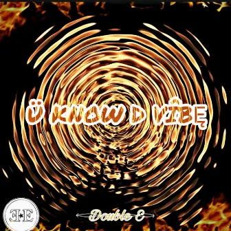 Ü Know D VÎBĘ by Double E