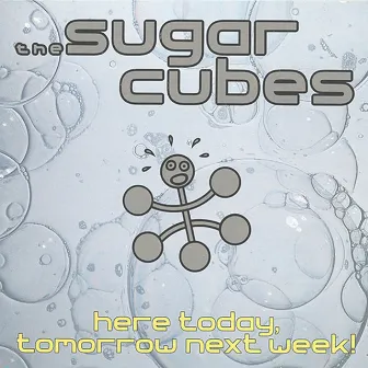 Here Today, Tomorrow Next Week! by The Sugarcubes