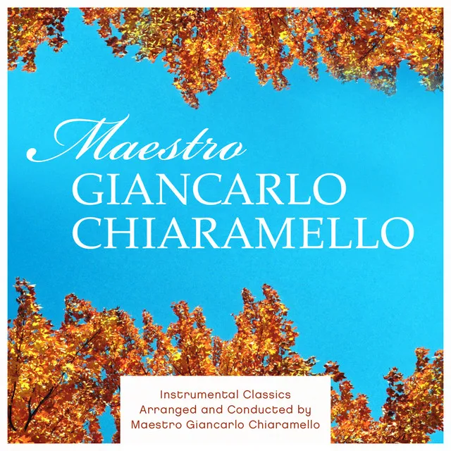 Instrumental Classics Arranged and Conducted by Maestro Giancarlo Chiaramello