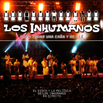 Iba a Tomar una Caña y Me Lié (Live) by Los Inhumanos