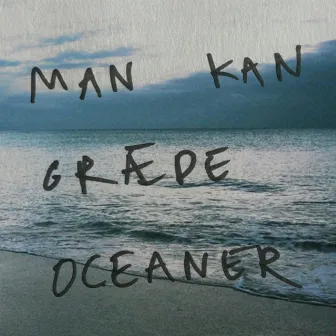 Man kan græde oceaner by Freja Kirk