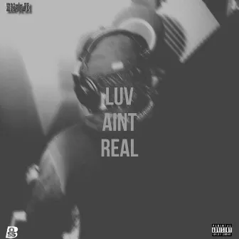 Luv Aint Real by Benji Mims