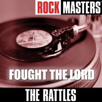 Rock Masters: Fought The Lord by The Rattles