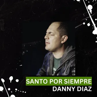 Santo Por Siempre by Danny Diaz