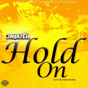 Hold On (Cotton Swab Riddim) by Jahazeil