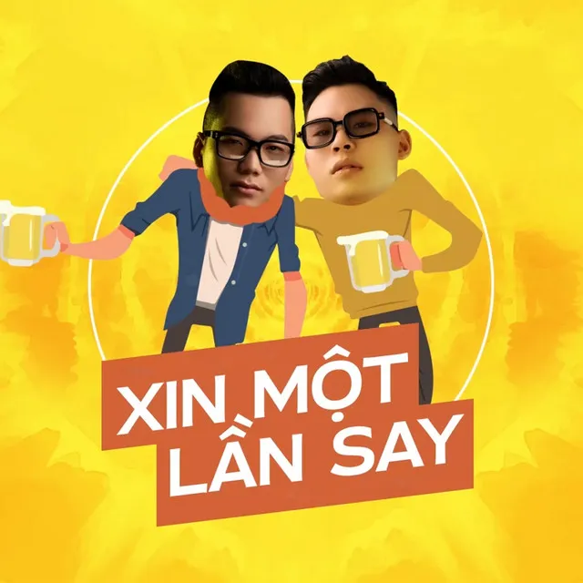 Xin Một Lần Say