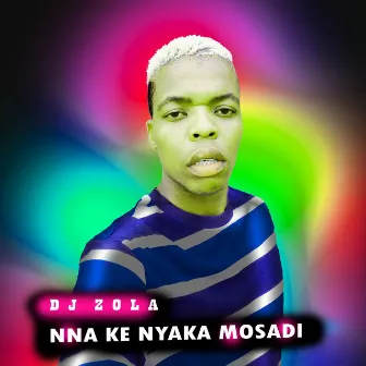 Nna Ke Nyaka Mosadi by DJ ZOLA