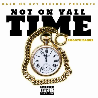 Not on Yall Time by $mooth Bank$