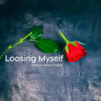 Loosing Myself by Ujjwal