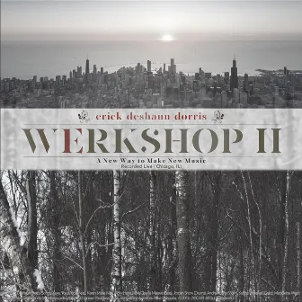 Werkshop II by Erick Deshaun Dorris