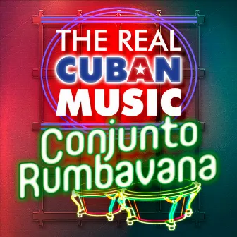 The Real Cuban Music - Conjunto Rumbavana (Remasterizado) by Conjunto Rumbavana