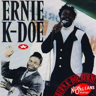 Burn! K-Doe! Burn! by Ernie K-Doe