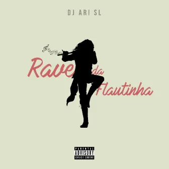 Rave Da Flautinha by DJ Ari SL