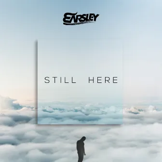 STILL HERE by Earsley