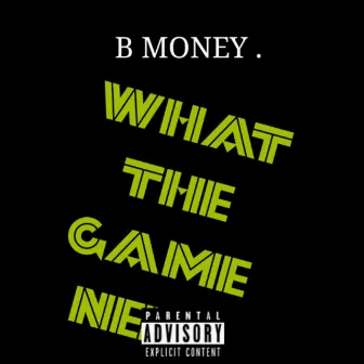 What The Game Need by B Money