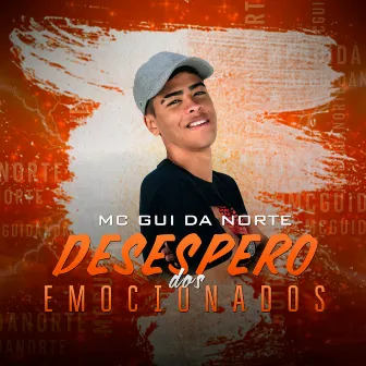 Desespero dos Emocionados by MC Gui Da Norte