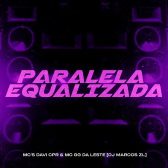 Paralela Equalizada by MC GG DA LESTE