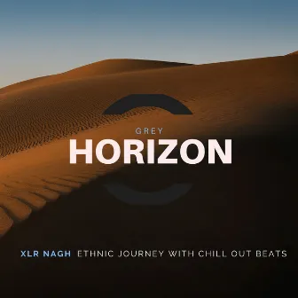 Ethnic Journey With Chill Out Beats by XLR NAGH