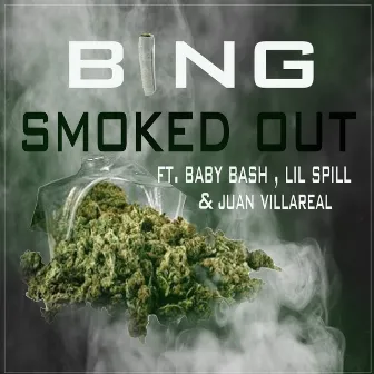 Smoked Out (feat. Baby Bash, Lil Spill & Juan Villareal) by Bing