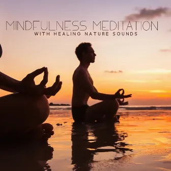 Mindfulness Meditation with Healing Nature Sounds – Tranquility, Deep Zen, Find Peace of Mind, Stress Relief, Relaxing Bird Sounds, Rain Sounds to Detox Your Mind by Blissful Meditation Music Zone