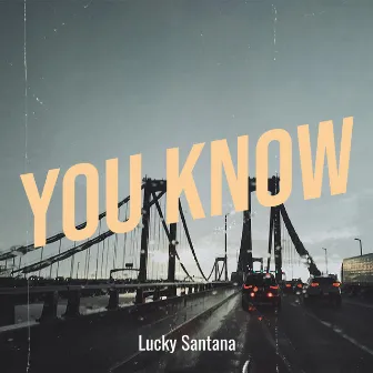 You Know by Lucky Santana