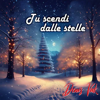 Tu scendi dalle stelle by Denis Vuk