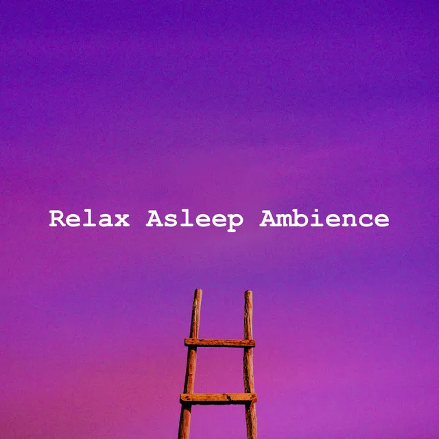 Relax Asleep Ambience