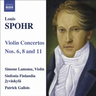 Spohr, L.: Violin Concertos Nos. 6, 8, 11 by Simone Lamsma