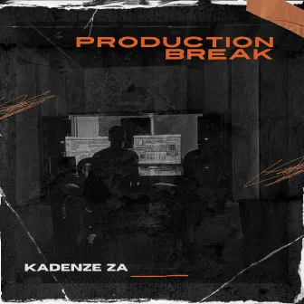 Production Break by Kadenze ZA