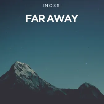 Far Away by INOSSI