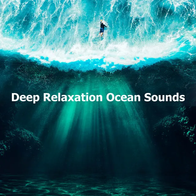 Deep Relaxation Ocean Sounds