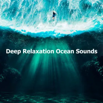 Deep Relaxation Ocean Sounds by Ocean Sounds ACE