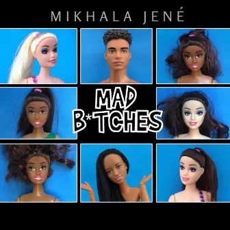 Mad Bitches by Mikhala Jené