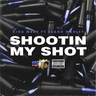 Shootin My Shot by King Mexy