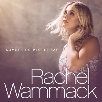 Something People Say by Rachel Wammack