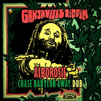 Chase Babylon Away Dub (Ganjaville Riddim) by Alborosie