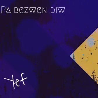 Pa Bezwen Di'w by Yef