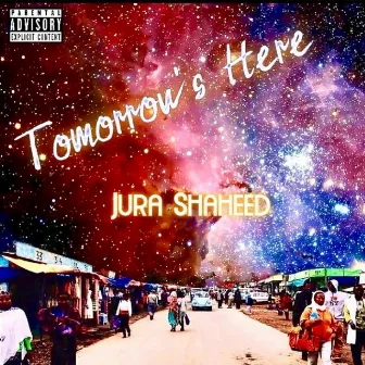 Tomorrow's Here by Jura Shaheed