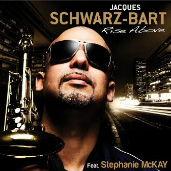 Rise Above (feat. Stephanie McKay) by Jacques Schwarz-Bart